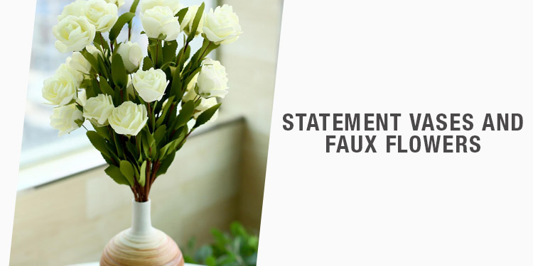 Statement Vases &amp; Faux Flowers