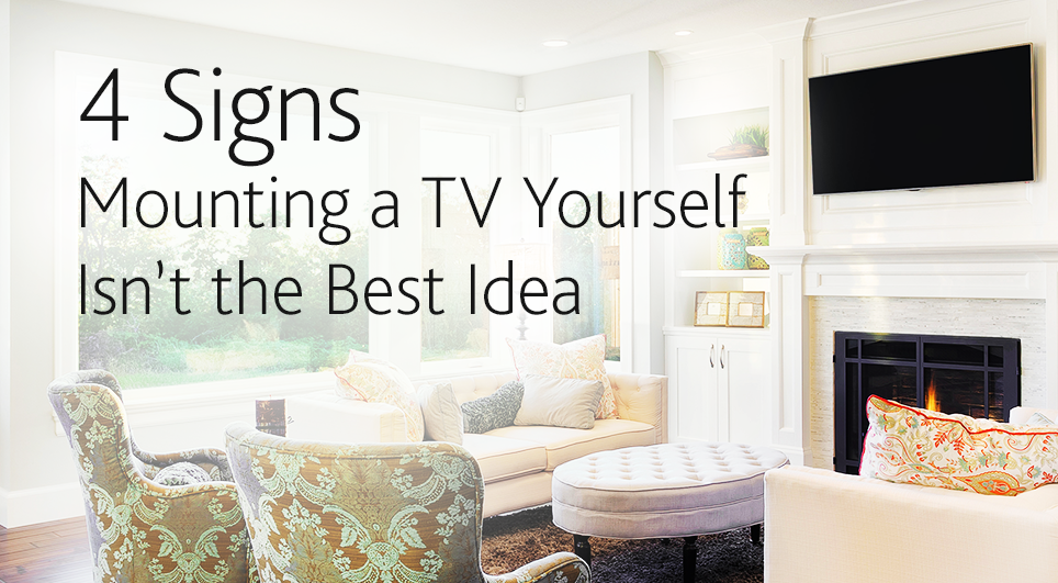 4 signs mounting a tv yourself isn't the best idea