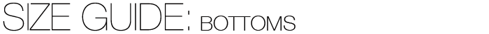 Size Chart: Bottoms