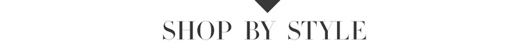 Shop by Style