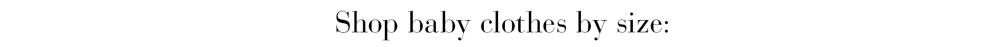 Shop baby clothes by size: