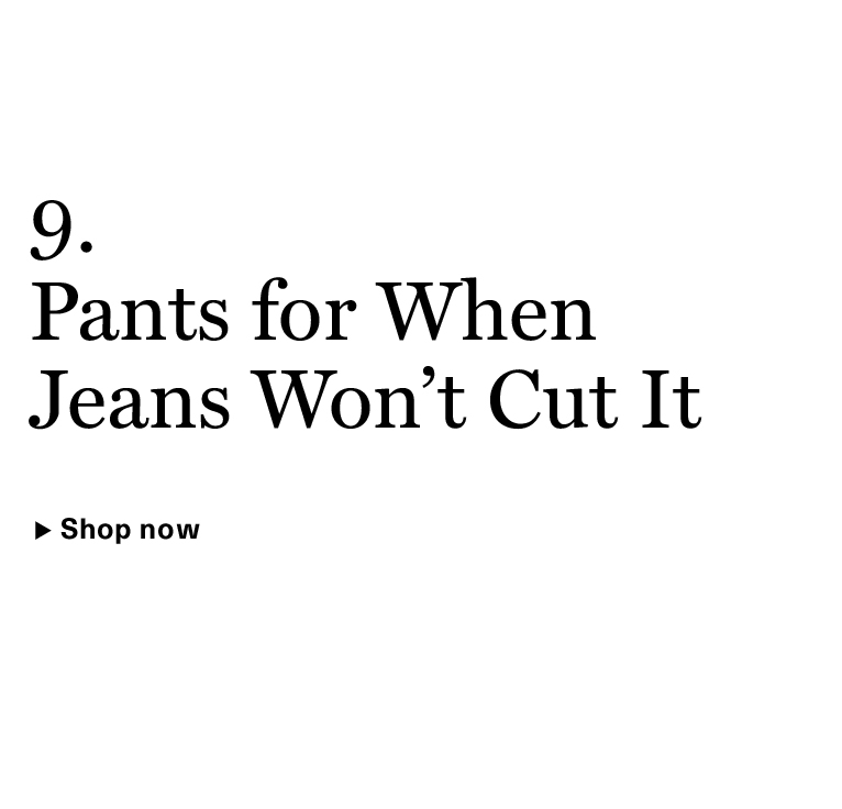Pants for When Jeans Won't Cut It