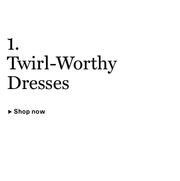 Twirl-Worthy Dresses