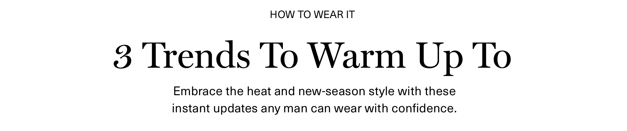 3 Trends To Warm Up To