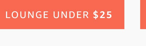 Lounge under $25