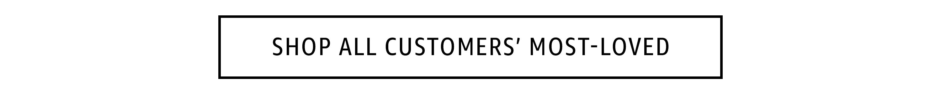 Shop all Customers' Most-Loved