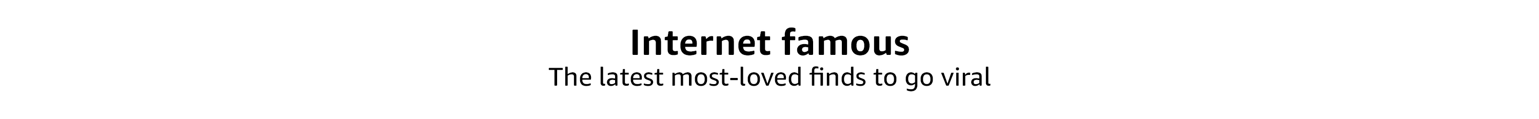 Internet famous. The latest to go viral.