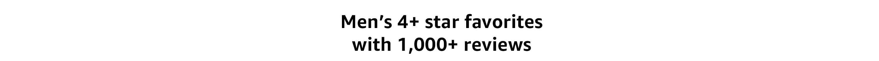 Men's 4+ star favorites with 1,000+ reviews