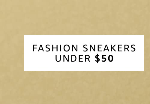 Fashion sneakers under 50