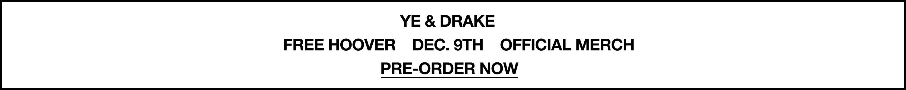 Ye & Drake. Free Hoover Official Merch. Pre-order Now.