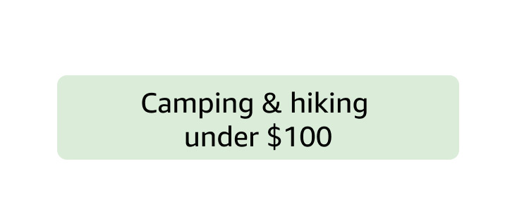 Camping and hiking under $100