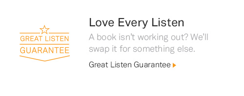 If a book isn't working out, we'll swap it. It's our Great Listen Guarantee.