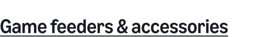 Game feeders & accessories