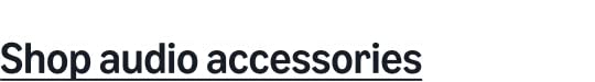Shop audio accessories