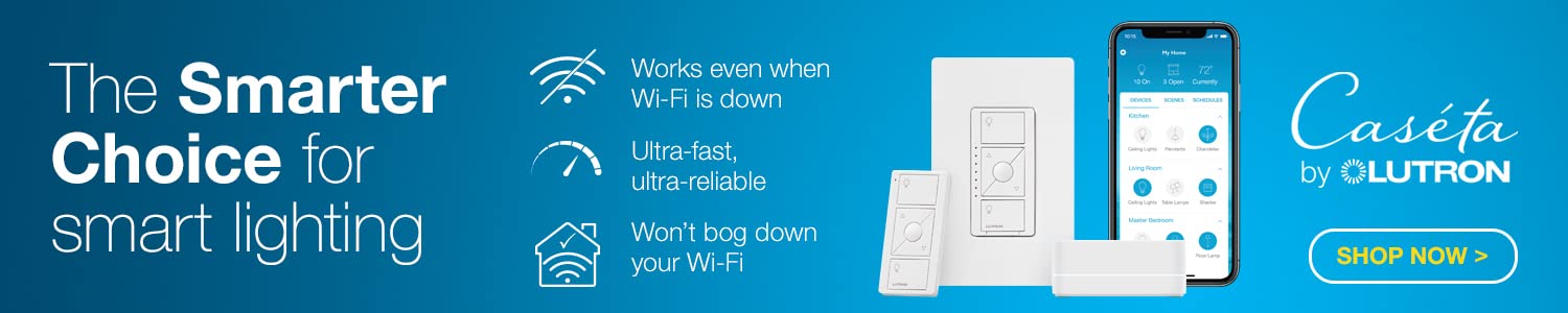 Caseta by Lutron, the smarter choice for smart lighting