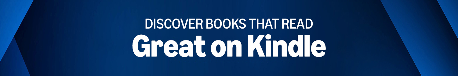 Discover books that read Great on Kindle.