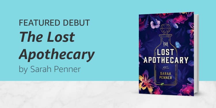 Click here to learn more about The Lost Apothecary by Sarah Penner