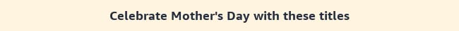 Celebrate Mother's Day with these titles
