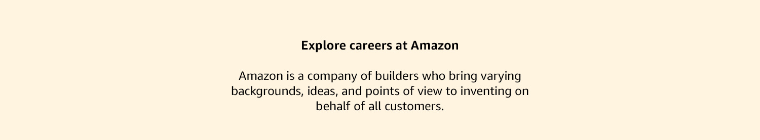 Amazon is a company of builders who bring varying backgrounds, ideas, and points of view to invent on behalf of all customers