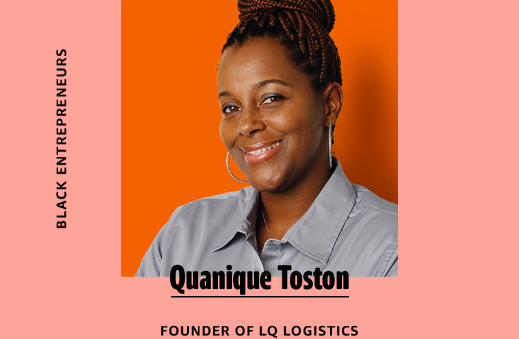 Quanique Toston, Founder of LQ Logistics