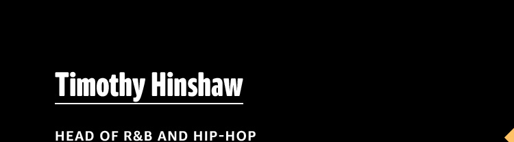 Timothy Hinshaw, Head of R&B and Hip-Hop