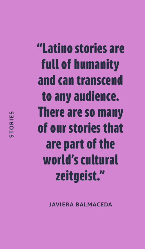 Latino stories are full of humanity and can transcend to any audience.
