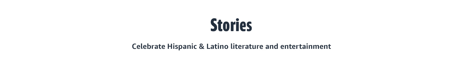 STORIES Celebrate Hispanic & Latino literature and entertainment.