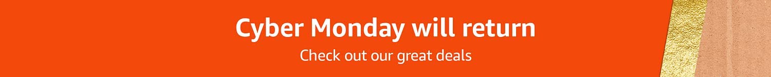 Cyber Monday will return, Check out our everyday great deals