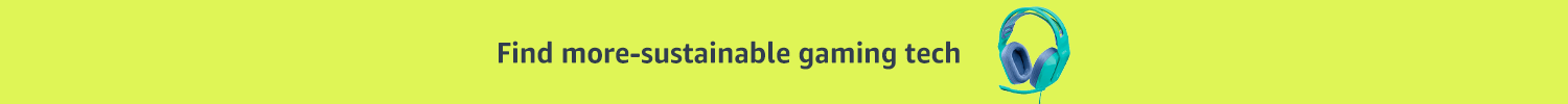 Find more-sustainable gaming tech