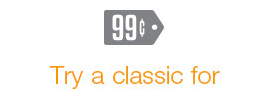 Select a classic for $0.99