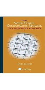 Learn System Center Configuration Manager in a Month of Lunches