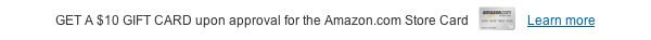 Get a $10 gift card upon approval for the Amazon.com Store Card