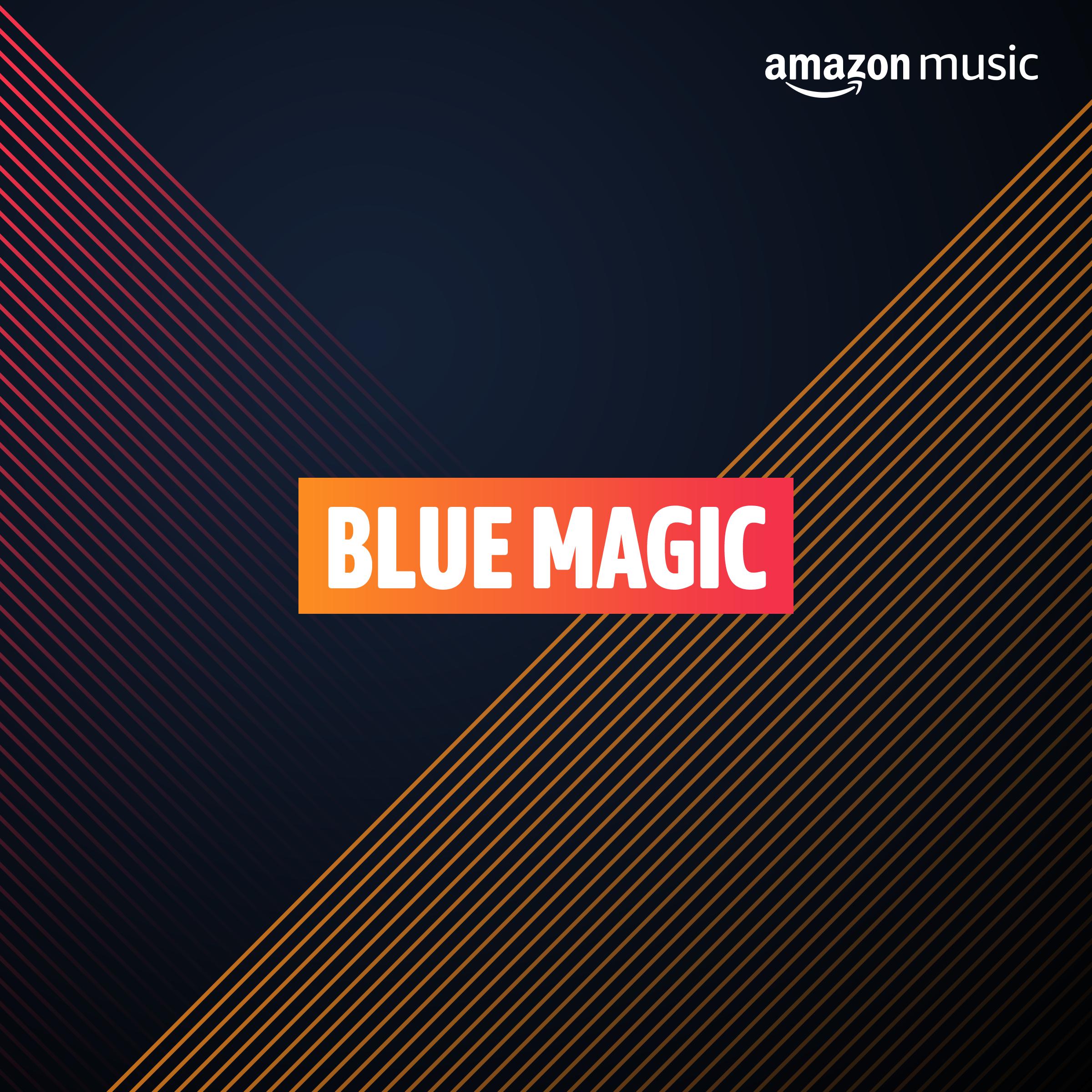 Blue Magic on Amazon Music Unlimited