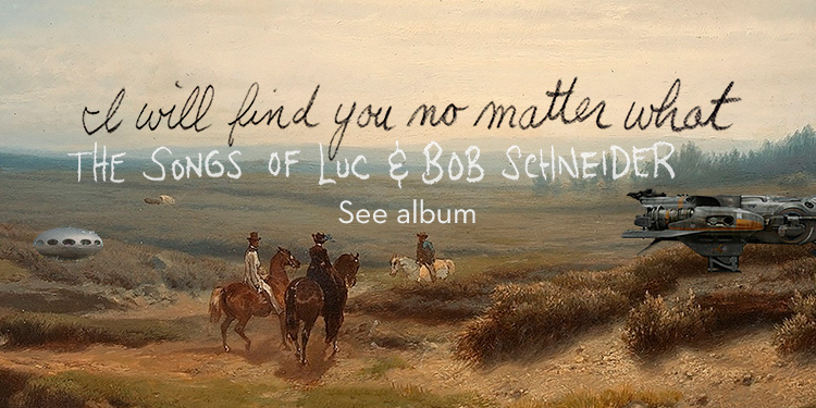 The Songs of Luc and Bob Schneider