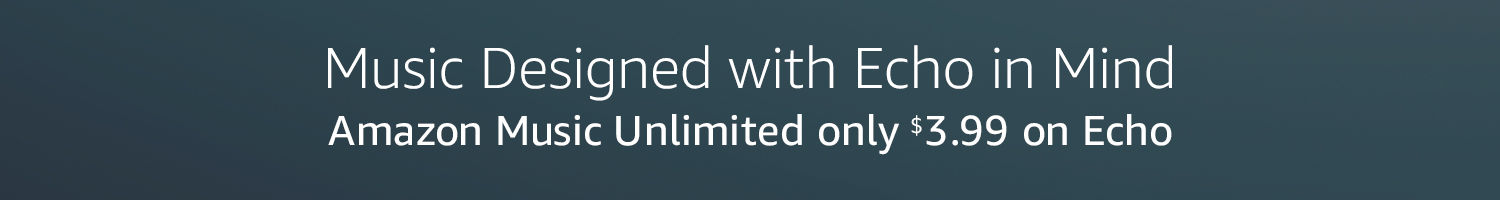 Amazon Music Unlimited. Only $3.99 on Echo