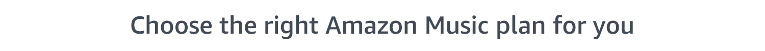 Choose the right Amazon Music plan for you