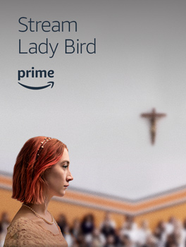Stream Lady Bird, available with your Prime membership on Prime Video