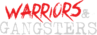 Warriors and Gangsters