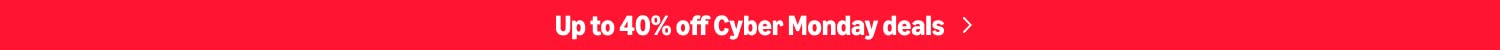 Up to 40% off Cyber Monday deals