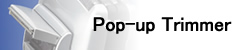 Pop-up Trimmer