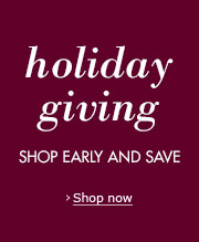 Holiday Giving: shop early and save
