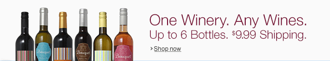 One Winery. Any Wines. Up to 6 Bottles. $9.99 Shipping One Winery. Any Wines. Up to 6 Bottles. $9.99 Shipping
