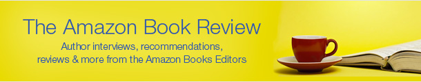 The Amazon Book Review, where the Amazon Books editors recommend books, select Best of the Month, showcase author interviews, and more