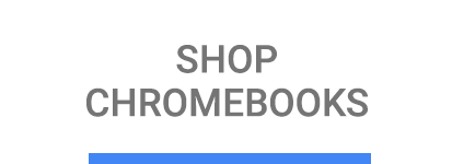 SHOP CHROMBOOKS