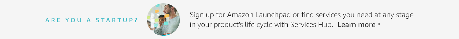 Are you a startup? Sign up for Amazon Launchpad to and learn more about the program.