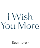 i wish you more