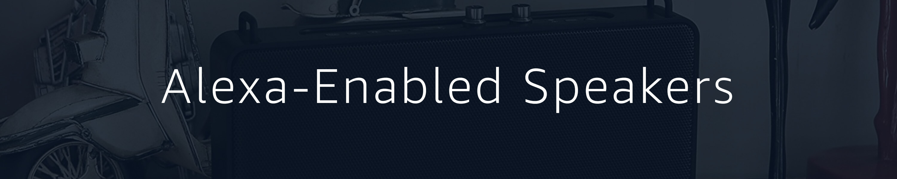 Alexa-Enabled Speakers