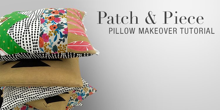 Patch &amp; Piece Pillow Makeover Tutorial