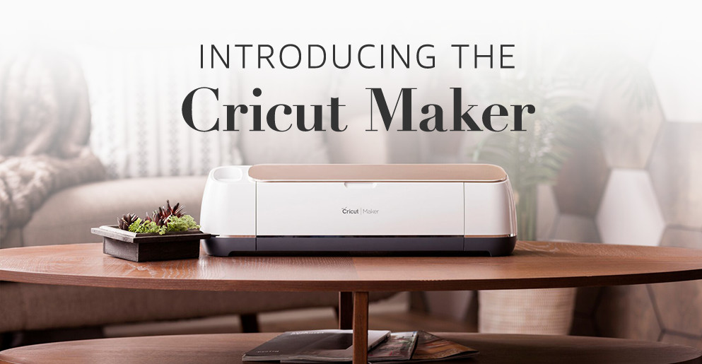 Introducing the Cricut Maker