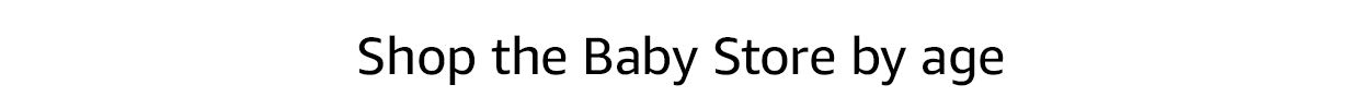 Shop the Baby Store by age